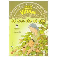 Truyện Cổ Tích Việt Nam - Sự Tích Cây Vú Sữa (Tái Bản 2020)