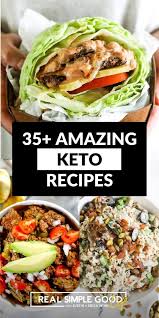 What are some easy low carb meals? 35 Amazing Keto Recipes The Real Simple Good Life