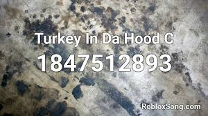 Gaming 4 aylar önce +1. Turkey In Da Hood C Roblox Id Roblox Music Codes