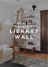 How To Create A Library Wall Francois