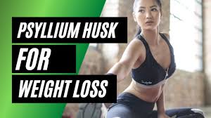 how psyllium husk works for weight loss