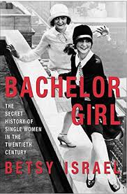 Amazon | Bachelor Girl: The Secret History of Single Women in the Twentieth  Century | Israel, Betsy | 20th Century