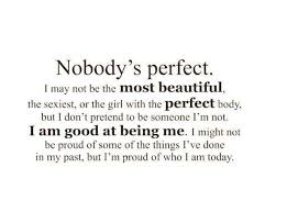 Nobody being perfect famous quotes & sayings. Pin By Melissa Turner Wilstead On Words Of Sweet Nothings Perfection Quotes Positive Quotes Nobody Is Perfect Quotes