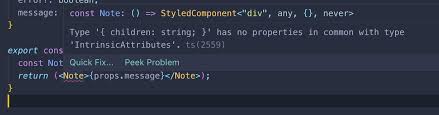 This is why we have given its prop a more generic name: Typescript Styled Component Error Type Children String Has No Properties In Common With Type Intrinsicattributes Stack Overflow