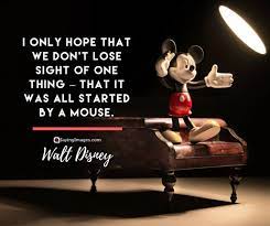 This loss then forced the creation of a new character, mickey mouse. 46 Walt Disney Quotes That Ll Inspire You To Dream On Sayingimages Com