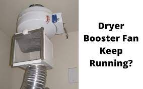 3 reasons why dryer booster fan keep