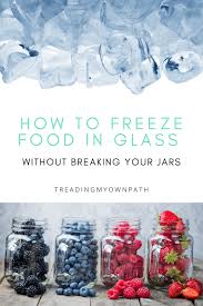 How To Freeze Food In Glass Jars