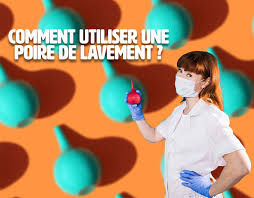 poire à lavement pourquoi et comment