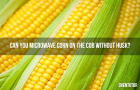 microwave corn on the cob without husk