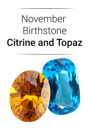 Fire And Ice All About The November Birthstones Gem