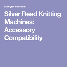 Silver Reed Knitting Machines Accessory Compatibility