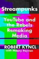 Check spelling or type a new query. Streampunks Youtube And The Rebels Remaking Media