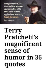 The first time someone asked me if i was pregnant, i was eating friend cheese at the summit county fair — olive b. Terry Pratchett S Magnificent Sense Of Humor In 36 Quotes Terry Pratchett Quote Terry Pratchett Inspirational Quotes