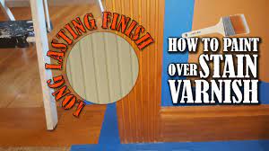 how to paint over stained varnish