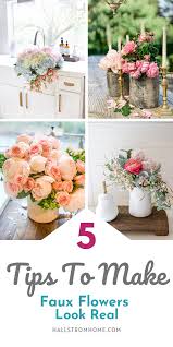5 tips to make faux flowers look real