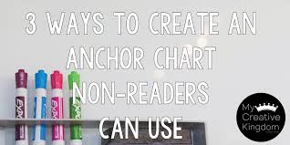 3 Ways To Create An Anchor Chart Non Readers Can Use
