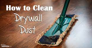 How To Clean Drywall Dust Seeing Sunshine