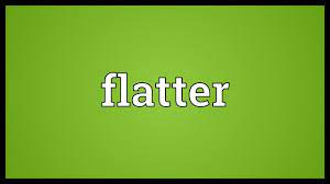 flatter meaning you