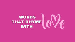 50 words that rhyme with love