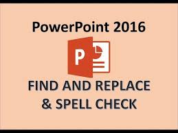 Powerpoint 2016 Find And Replace Text And Check Spelling