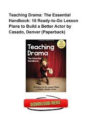 Ourhouseofmodesty letti / tende per camera da letto : Teaching Drama The Essential Handbook 16 Ready To Go Lesson Plans To Build A Better Actor By Casad By Susanwalkers Issuu