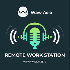 Waw Asia Podcast: Remote Work Station
