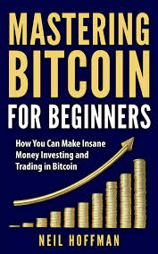 Once you do, you can create an account—in some cases, you'll even receive a free bitcoin wallet upon registration. Bitcoin Mastering Bitcoin For Beginners How You Can Make Insane Money Investing And Trading Bitcoin Ebook By Neil Hoffman 9781386467755 Rakuten Kobo United States