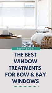 the best window treatments for bow and