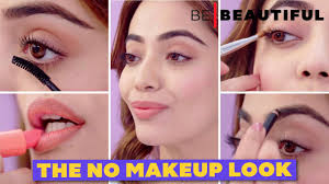 how to nail the no makeup look be