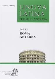 Lingua latina per se illustrata. Pars II. Roma Aeterna : Ørberg, Hans H.:  Amazon.it: Libri