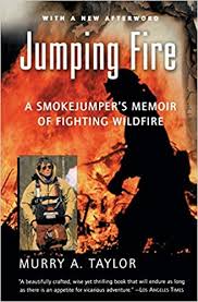 It premiered in the us on lifetime on september 27, 2008. Jumping Fire A Smokejumper S Memoir Of Fighting Wildfire Taylor Murry A 9780156013970 Amazon Com Books