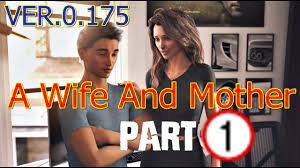 A Wife And Mother VERS.0.175 -PART 1 - YouTube