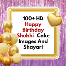 happy birthday shubhi cake images