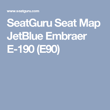 Seatguru Seat Map Jetblue Embraer E 190 E90 Flight Life