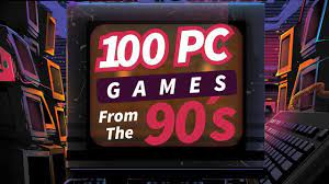 100 pc games from the 90 s you
