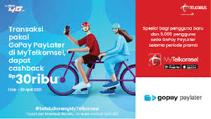 Mytelkomsel adalah aplikasi resmi dari telkomsel Promo Gopay Paylater Get Additional Cashback Up To 30 000 Telkomsel