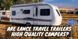 are lance travel trailers high quality