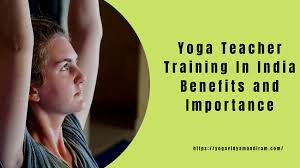 yoga teacher training in india benefits