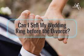 sell my wedding ring before the divorce