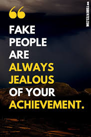 They follow you in the sun but leave you in the dark. most people want to see you do better, but not doing better than them. Best Fake People Quotes And Fake Friends Sayings 2021 Yourfates