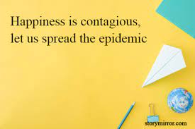 May 06, 2021 · happiness is contagious! Happiness Is Contagious Priti Bhombe English Others Quote