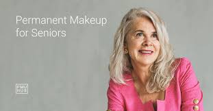 permanent makeup for seniors is there