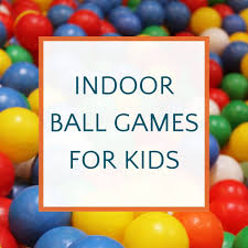 20 indoor ball games for kids