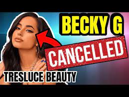 becky g cancelled tresluce beauty