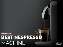 Top 6 Best Nespresso Machines Reviews In 2019 Favored By