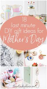 18 last minute diy mother s day gifts