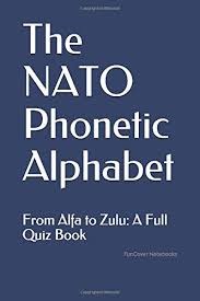 Hier sollte eine beschreibung angezeigt werden, diese seite lässt dies jedoch nicht zu. The Nato Phonetic Alphabet From Alfa To Zulu A Full Quiz Book Funcover Notebooks Amazon De Bucher
