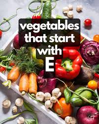 vegetables that start with e veggie