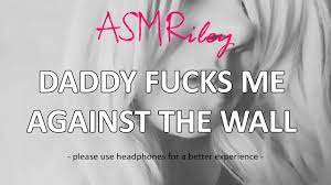 EroticAudio - ASMR fucks me against the wall, Taboo, ddlg - XVIDEOS.COM