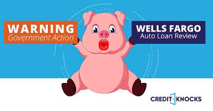 Warning Government Action Wells Fargo Auto Loan Review 2019